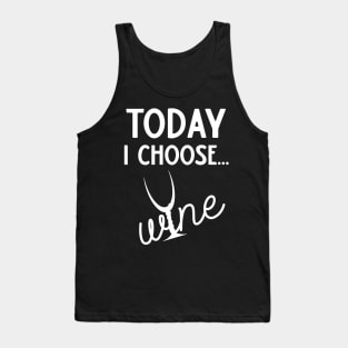 Today I Choose Wine Tank Top